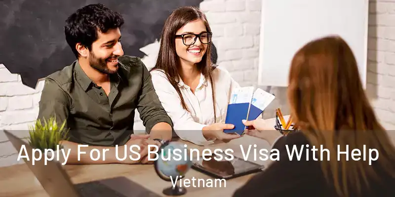  Apply For US Business Visa With Help Vietnam