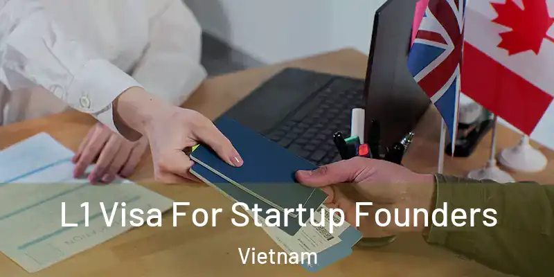  L1 Visa For Startup Founders Vietnam