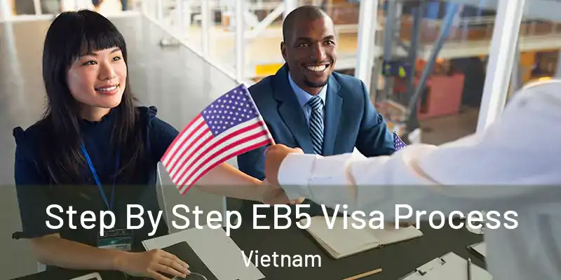  Step By Step EB5 Visa Process Vietnam