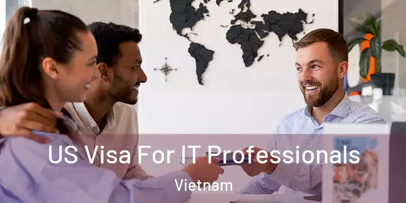  US Visa For IT Professionals Vietnam