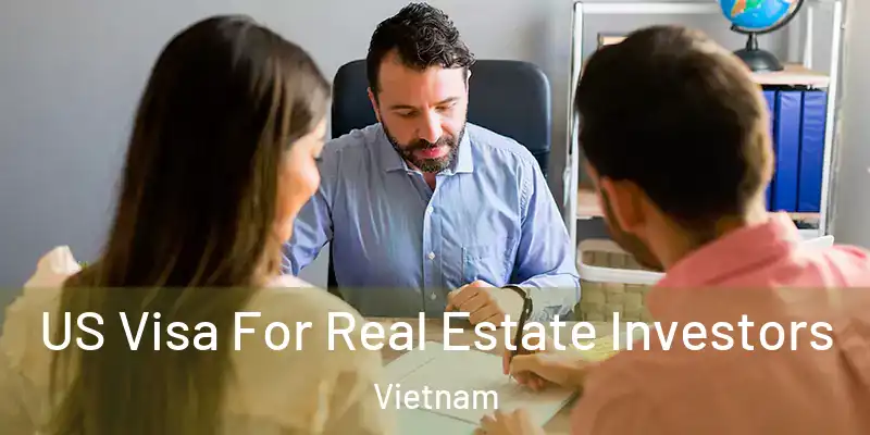  US Visa For Real Estate Investors Vietnam