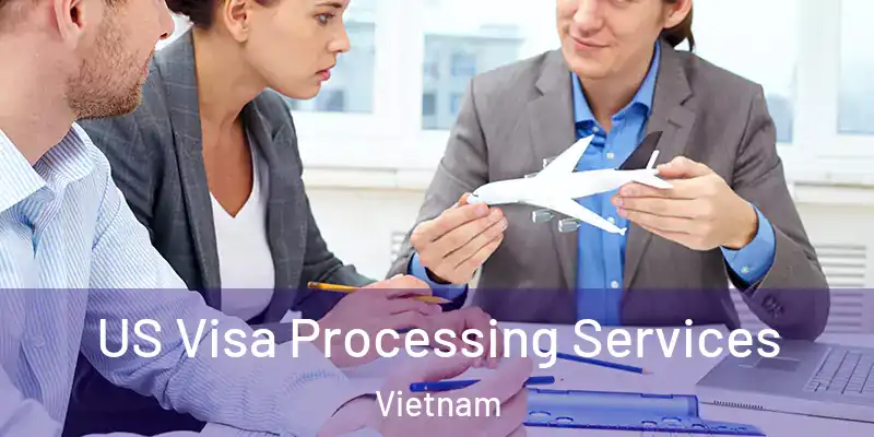 US Visa Processing Services Vietnam