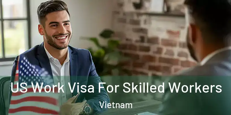  US Work Visa For Skilled Workers Vietnam